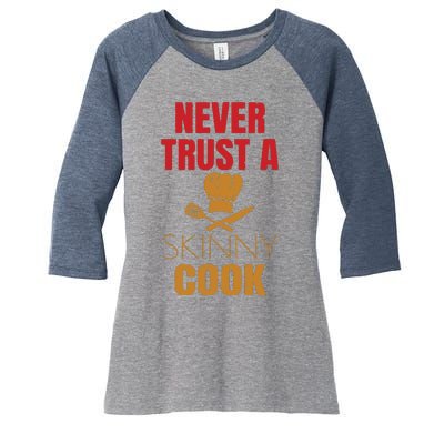 Funny Never Trust A Skinny Chef Gift For Cooking Lover Women's Tri-Blend 3/4-Sleeve Raglan Shirt