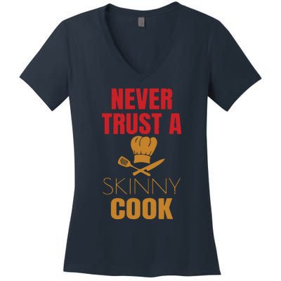 Funny Never Trust A Skinny Chef Gift For Cooking Lover Women's V-Neck T-Shirt