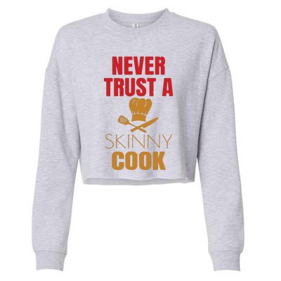 Funny Never Trust A Skinny Chef Gift For Cooking Lover Cropped Pullover Crew