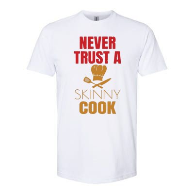 Funny Never Trust A Skinny Chef Gift For Cooking Lover Softstyle CVC T-Shirt