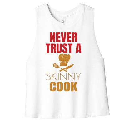 Funny Never Trust A Skinny Chef Gift For Cooking Lover Women's Racerback Cropped Tank