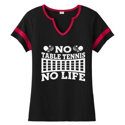 Funny No Table Tennis No Life Ping Pong Tennis Ball Player Gift Ladies Halftime Notch Neck Tee