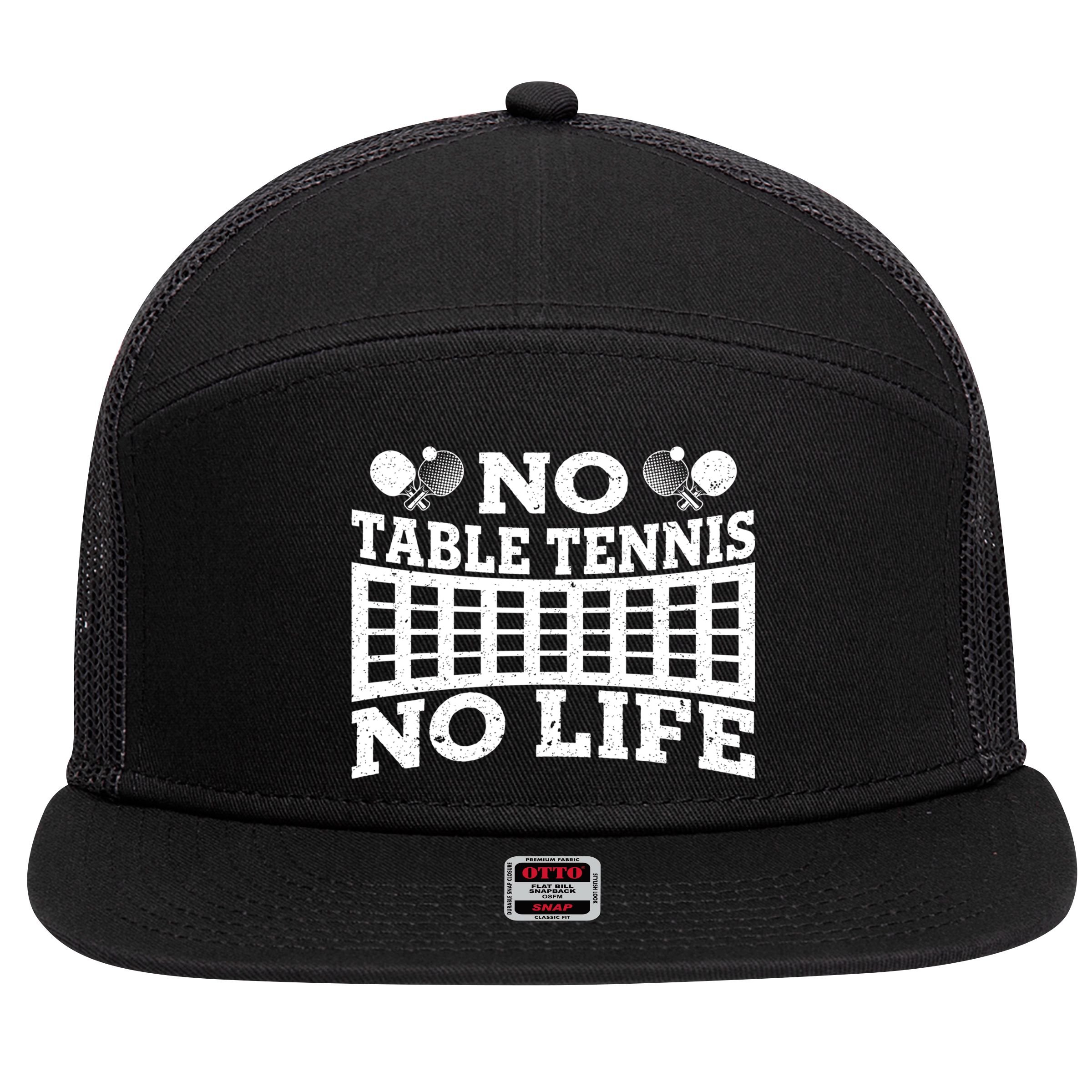 Funny No Table Tennis No Life Ping Pong Tennis Ball Player Gift 7 Panel Mesh Trucker Snapback Hat