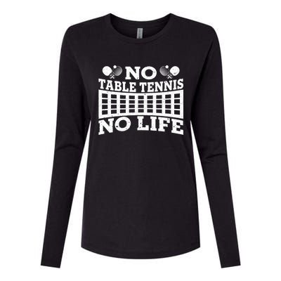 Funny No Table Tennis No Life Ping Pong Tennis Ball Player Gift Womens Cotton Relaxed Long Sleeve T-Shirt