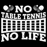 Funny No Table Tennis No Life Ping Pong Tennis Ball Player Gift Cooling Performance Crew T-Shirt