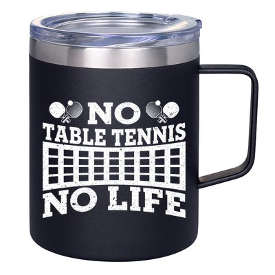 Funny No Table Tennis No Life Ping Pong Tennis Ball Player Gift 12oz Stainless Steel Coffee Mug