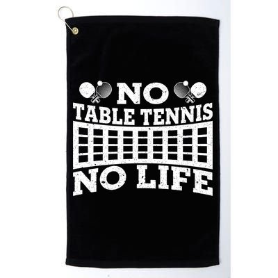 Funny No Table Tennis No Life Ping Pong Tennis Ball Player Gift Golf Towel