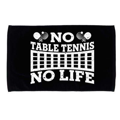 Funny No Table Tennis No Life Ping Pong Tennis Ball Player Gift Microfiber Hand Towel