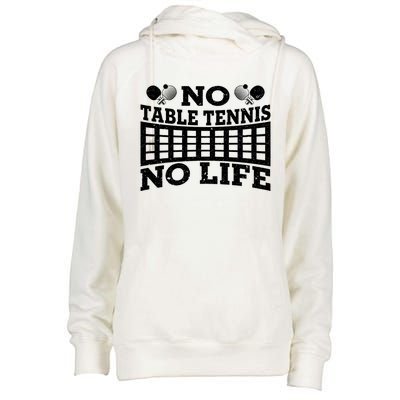 Funny No Table Tennis No Life Ping Pong Tennis Ball Player Gift Womens Funnel Neck Pullover Hood