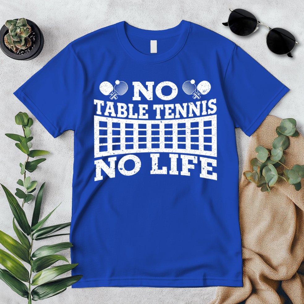 Funny No Table Tennis No Life Ping Pong Tennis Ball Player Gift Premium T-Shirt