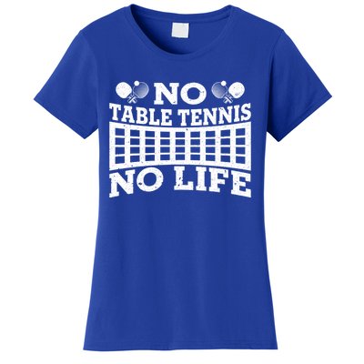 Funny No Table Tennis No Life Ping Pong Tennis Ball Player Gift Women's T-Shirt