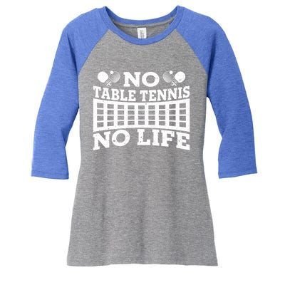 Funny No Table Tennis No Life Ping Pong Tennis Ball Player Gift Women's Tri-Blend 3/4-Sleeve Raglan Shirt