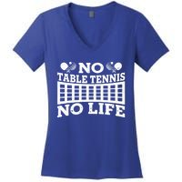 Funny No Table Tennis No Life Ping Pong Tennis Ball Player Gift Women's V-Neck T-Shirt