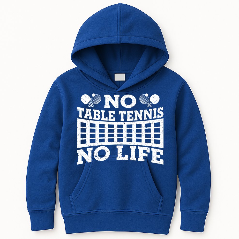 Funny No Table Tennis No Life Ping Pong Tennis Ball Player Gift Kids Hoodie