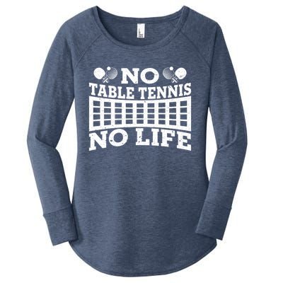 Funny No Table Tennis No Life Ping Pong Tennis Ball Player Gift Women's Perfect Tri Tunic Long Sleeve Shirt