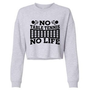 Funny No Table Tennis No Life Ping Pong Tennis Ball Player Gift Cropped Pullover Crew