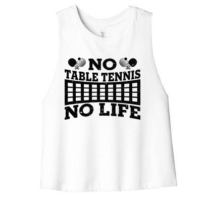 Funny No Table Tennis No Life Ping Pong Tennis Ball Player Gift Women's Racerback Cropped Tank