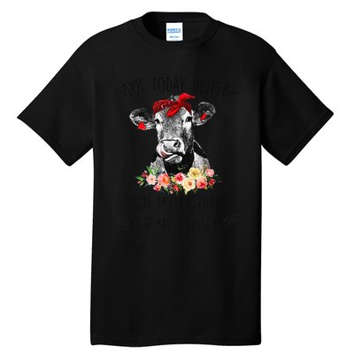 Funny Not Today Heifer Floral Farmer Cute Heifer Tall T-Shirt