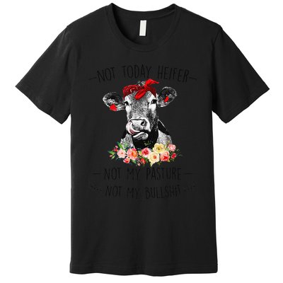 Funny Not Today Heifer Floral Farmer Cute Heifer Premium T-Shirt