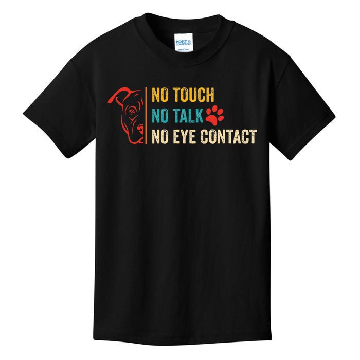 Funny No Touch No Talk No Eye Contact Dog Vintage Quote Kids T-Shirt