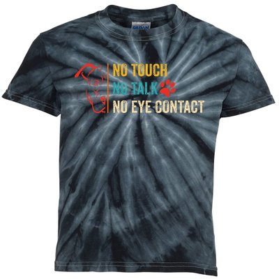 Funny No Touch No Talk No Eye Contact Dog Vintage Quote Kids Tie-Dye T-Shirt