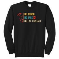 Funny No Touch No Talk No Eye Contact Dog Vintage Quote Tall Sweatshirt