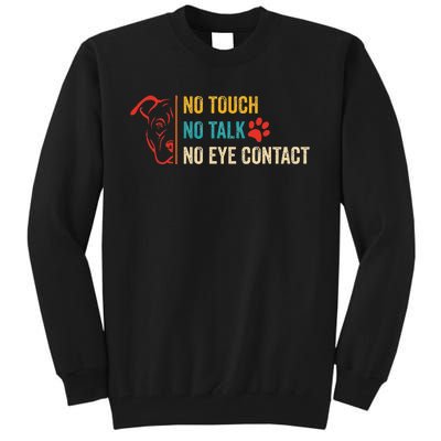 Funny No Touch No Talk No Eye Contact Dog Vintage Quote Tall Sweatshirt