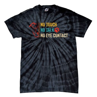 Funny No Touch No Talk No Eye Contact Dog Vintage Quote Tie-Dye T-Shirt