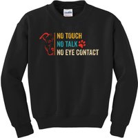 Funny No Touch No Talk No Eye Contact Dog Vintage Quote Kids Sweatshirt