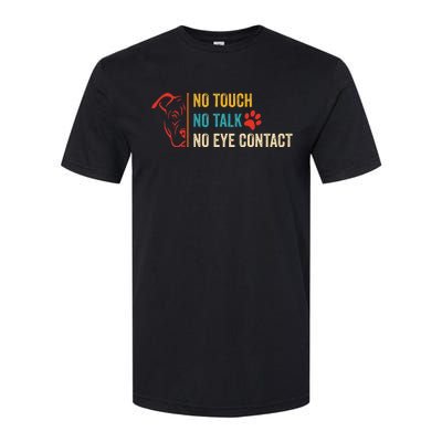 Funny No Touch No Talk No Eye Contact Dog Vintage Quote Softstyle CVC T-Shirt