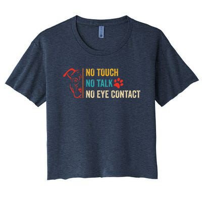 Funny No Touch No Talk No Eye Contact Dog Vintage Quote Women's Crop Top Tee