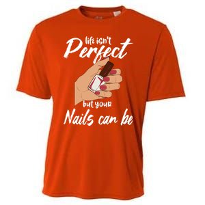 Funny Nail Technician Life Isn't Perfect But Your Nails Gift Cooling Performance Crew T-Shirt