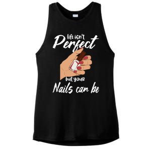 Funny Nail Technician Life Isn't Perfect But Your Nails Gift Ladies PosiCharge Tri-Blend Wicking Tank