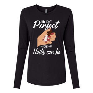 Funny Nail Technician Life Isn't Perfect But Your Nails Gift Womens Cotton Relaxed Long Sleeve T-Shirt