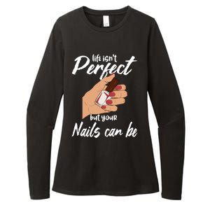 Funny Nail Technician Life Isn't Perfect But Your Nails Gift Womens CVC Long Sleeve Shirt