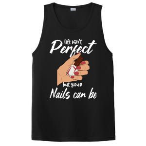 Funny Nail Technician Life Isn't Perfect But Your Nails Gift PosiCharge Competitor Tank