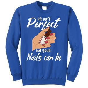 Funny Nail Technician Life Isn't Perfect But Your Nails Gift Sweatshirt