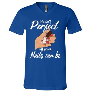 Funny Nail Technician Life Isn't Perfect But Your Nails Gift V-Neck T-Shirt