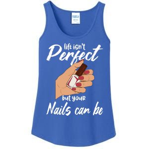 Funny Nail Technician Life Isn't Perfect But Your Nails Gift Ladies Essential Tank