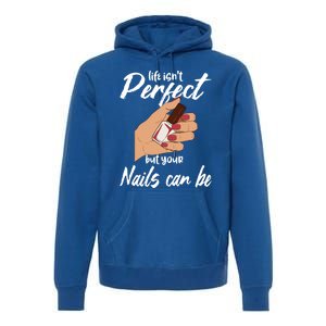 Funny Nail Technician Life Isn't Perfect But Your Nails Gift Premium Hoodie