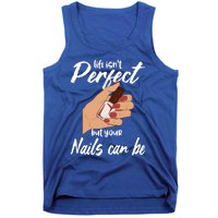 Funny Nail Technician Life Isn't Perfect But Your Nails Gift Tank Top