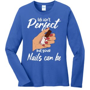 Funny Nail Technician Life Isn't Perfect But Your Nails Gift Ladies Long Sleeve Shirt