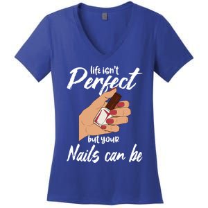 Funny Nail Technician Life Isn't Perfect But Your Nails Gift Women's V-Neck T-Shirt