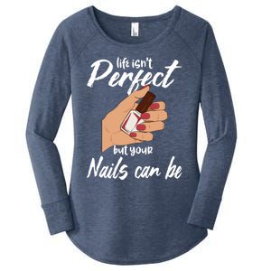 Funny Nail Technician Life Isn't Perfect But Your Nails Gift Women's Perfect Tri Tunic Long Sleeve Shirt