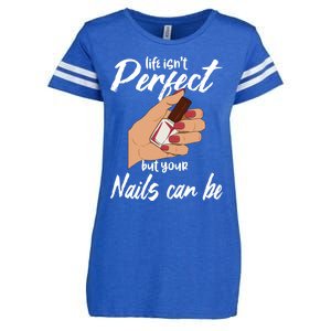 Funny Nail Technician Life Isn't Perfect But Your Nails Gift Enza Ladies Jersey Football T-Shirt