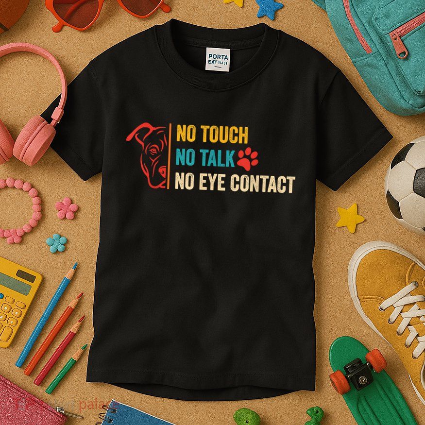 Funny No Touch No Talk No Eye Contact Dog Vintage Quote Kids T-Shirt