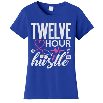 Funny Nursing Twelve Hour Hustle Medical Funny Gift Women's T-Shirt