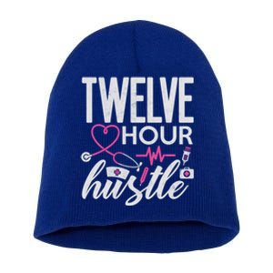 Funny Nursing Twelve Hour Hustle Medical Funny Gift Short Acrylic Beanie