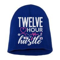 Funny Nursing Twelve Hour Hustle Medical Funny Gift Short Acrylic Beanie