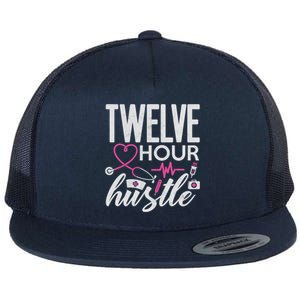 Funny Nursing Twelve Hour Hustle Medical Funny Gift Flat Bill Trucker Hat